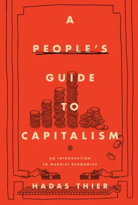 A People's Guide to Capitalism: An Introduction to Marxist Economics